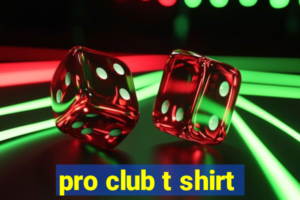 pro club t shirt