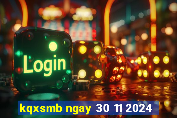 kqxsmb ngay 30 11 2024