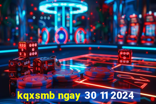 kqxsmb ngay 30 11 2024