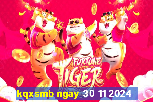 kqxsmb ngay 30 11 2024