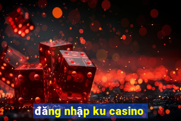 dang nhap ku casino