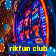 rikfun club