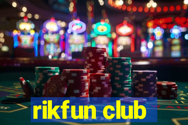 rikfun club