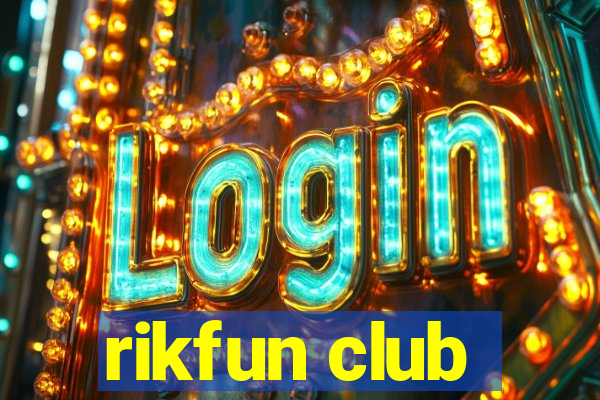 rikfun club