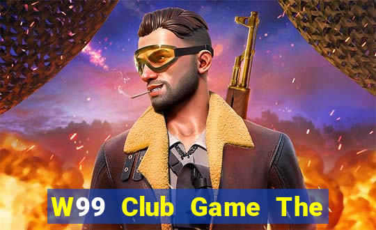 W99 Club Game The Bài Hay Nhất 2021