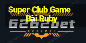 Super Club Game Bài Ruby