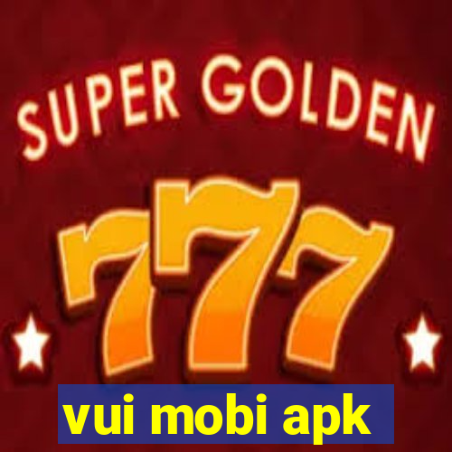 vui mobi apk