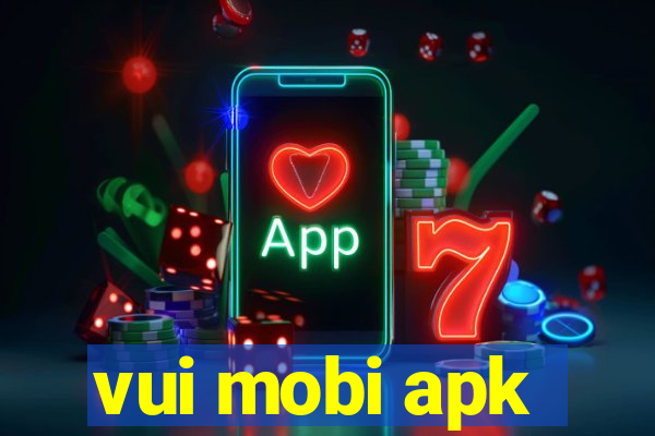 vui mobi apk