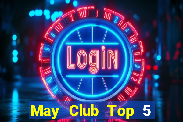 May Club Top 5 Game Bài Đổi Thưởng