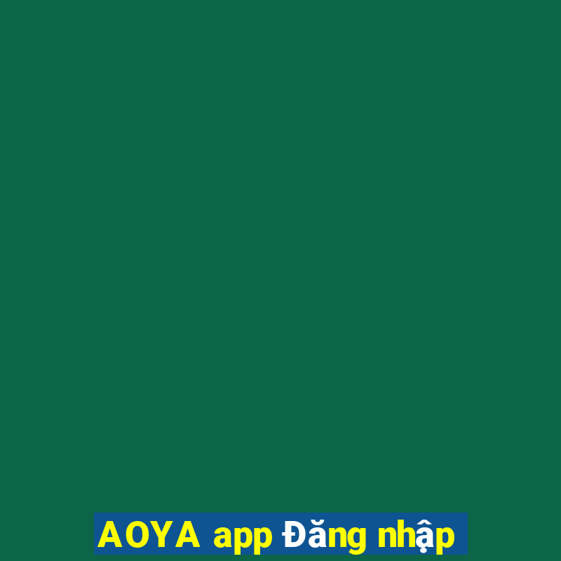 AOYA app Đăng nhập