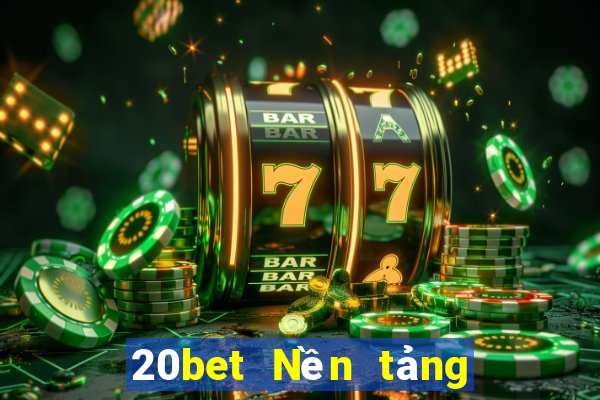 20bet Nền tảng tạo xổ số