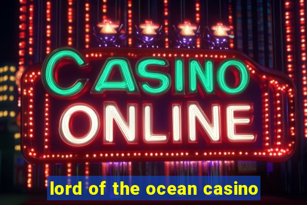 lord of the ocean casino