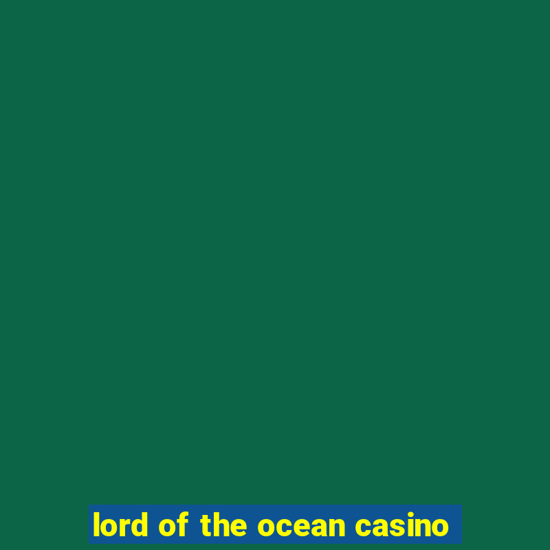 lord of the ocean casino