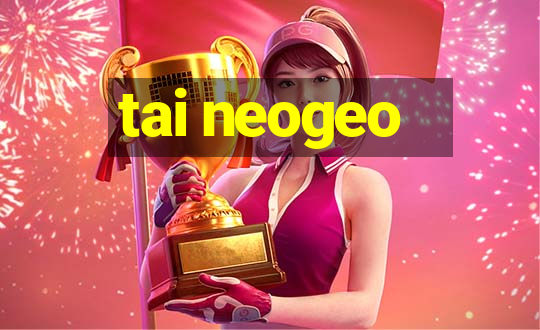 tai neogeo