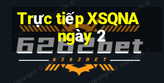 Trực tiếp XSQNA ngày 2