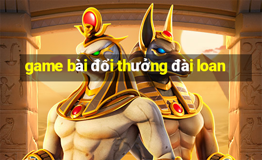 game bài đổi thưởng đài loan