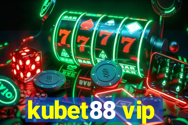 kubet88 vip