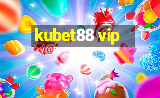 kubet88 vip