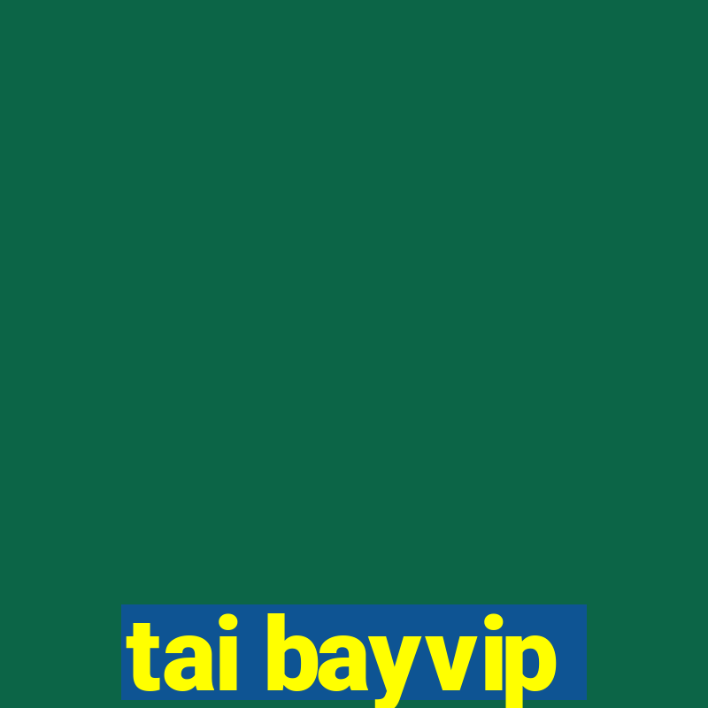 tai bayvip