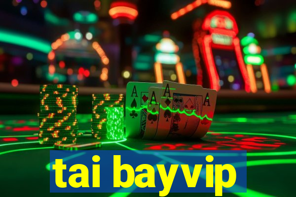 tai bayvip