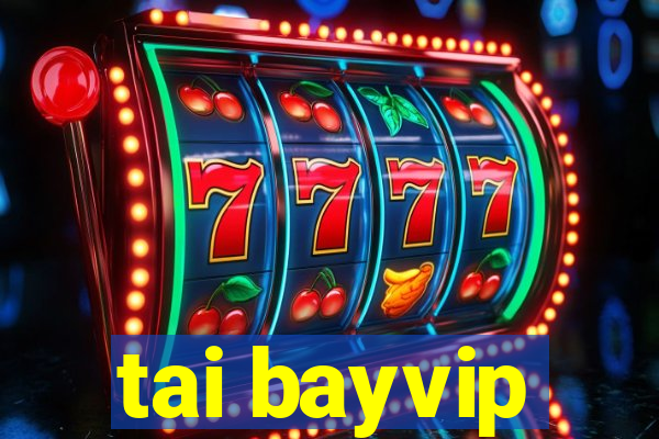 tai bayvip