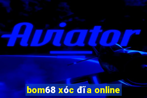 bom68 xóc đĩa online