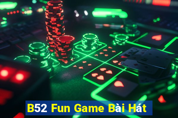 B52 Fun Game Bài Hát