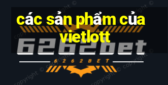 các sản phẩm của vietlott