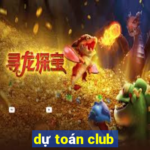 dự toán club