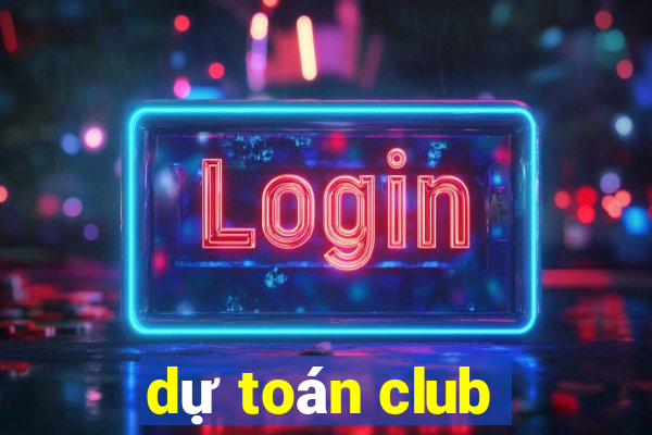 dự toán club