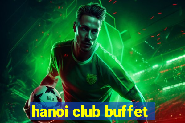 hanoi club buffet