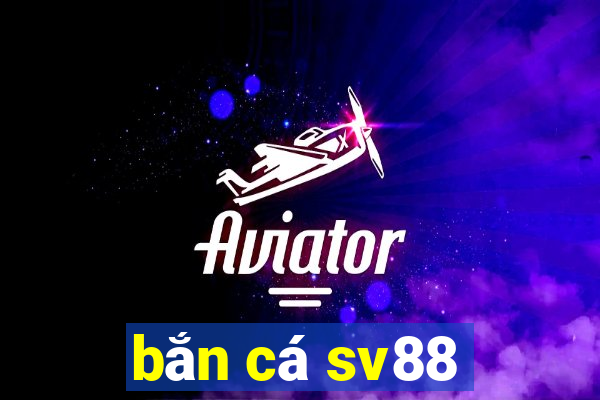 bắn cá sv88