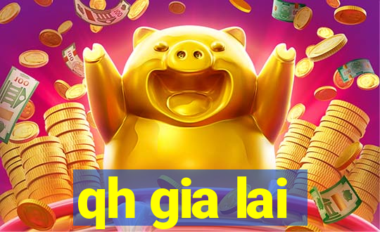 qh gia lai