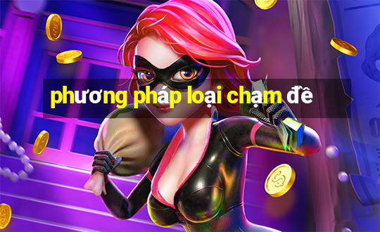 phương pháp loại chạm đề