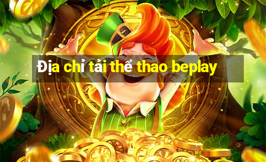 Địa chỉ tải thể thao beplay