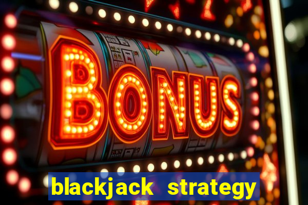 blackjack strategy card play