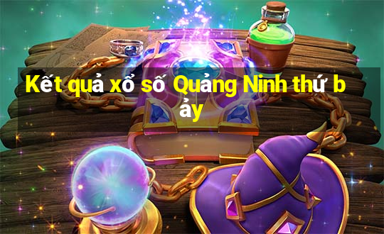 Kết quả xổ số Quảng Ninh thứ bảy