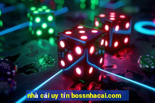 nhà cái uy tín bossnhacai.com