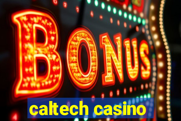 caltech casino