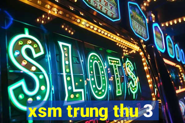 xsm trung thu 3