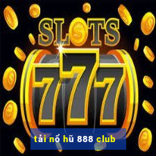 tải nổ hũ 888 club