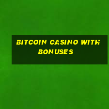 bitcoin casino with bonuses