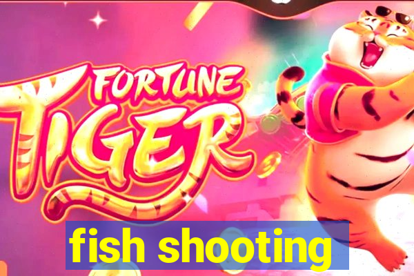 fish shooting