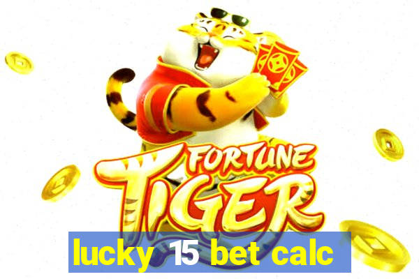 lucky 15 bet calc