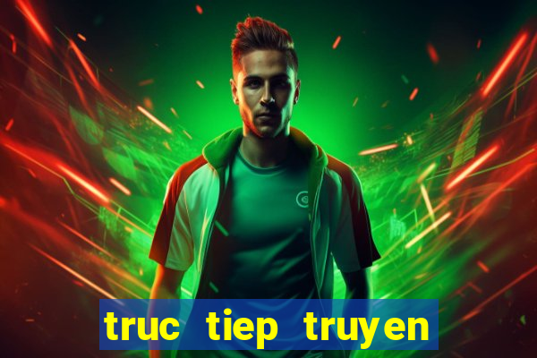 truc tiep truyen hinh vl1