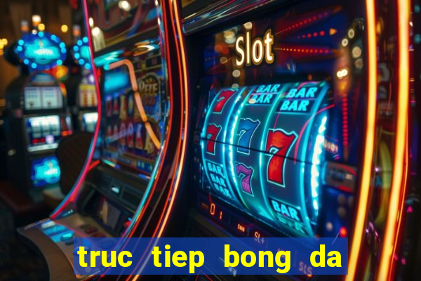 truc tiep bong da tren vtv6