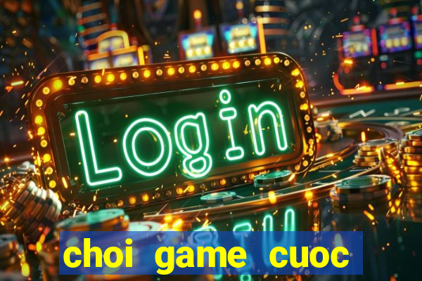 choi game cuoc chien xuyen the ky 1