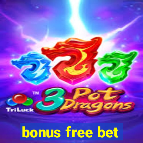 bonus free bet