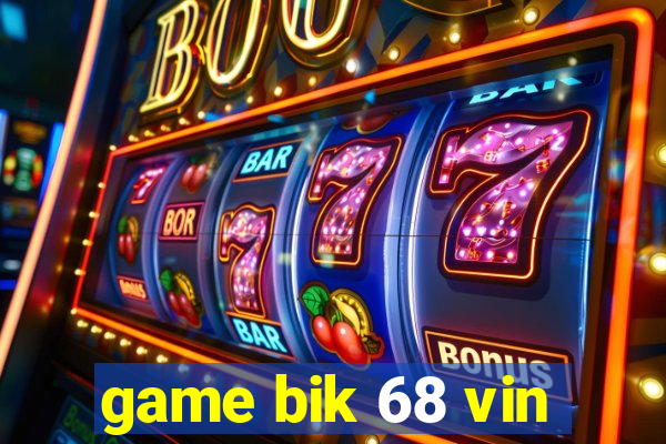 game bik 68 vin