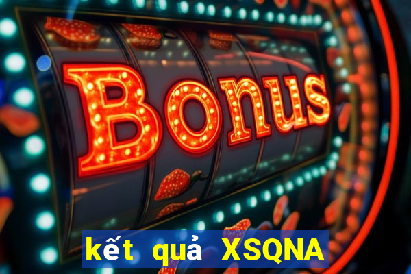 kết quả XSQNA ngày 24